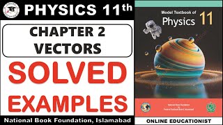 Solved Numerical Examples | Chapter 2 | Vectors | Physics 11th | National Book Foundation New Book