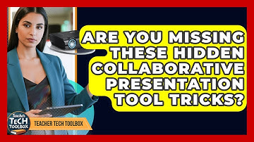 Are You Missing These Hidden Collaborative Presentation Tool Tricks? - Teacher Tech Toolbox