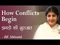 How Conflicts Begin: 24b: BK Shivani (English Subtitles)