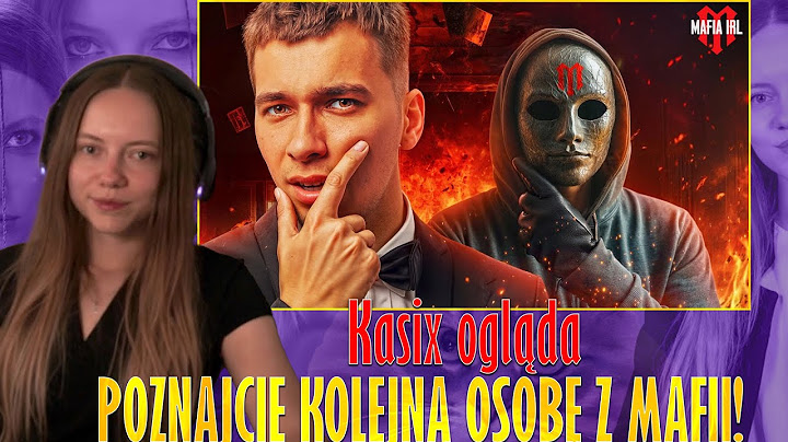 Kasix ogląda POZNAJCIE KOLEJNĄ OSOBĘ Z MAFII! (MAFIA IRL 3 ODC 3)