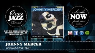 Watch Johnny Mercer Someday Sweetheart video