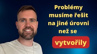Mysl vytváří všechny problémy (Vědomí je řeší)