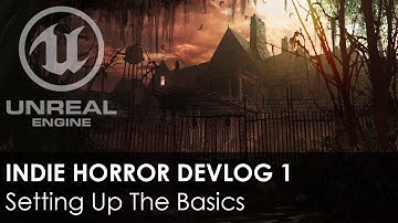 Indie Horror Game Devlog 1 : Setting Up The Basics : UE4