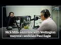 Nick Mills interview with Wellington mayoral candidate Paul Eagle