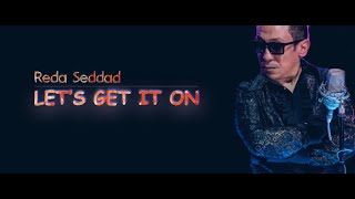 Reda Seddad – Let’s Get It On (Official Music Video)