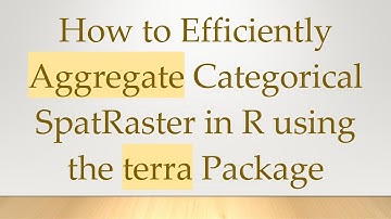 How to Efficiently Aggregate Categorical SpatRaster in R using the terra Package