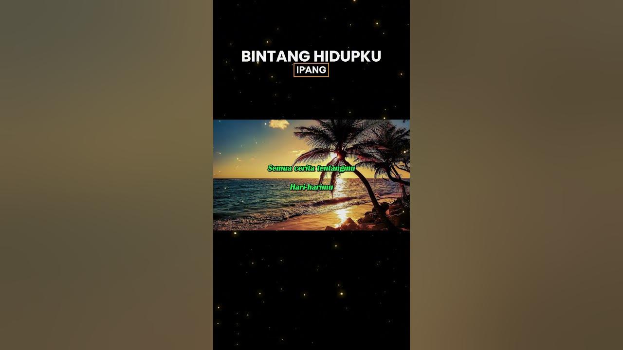IPANG - BINTANG HIDUPKU #liriklagu #songlyrics #lirikmusic