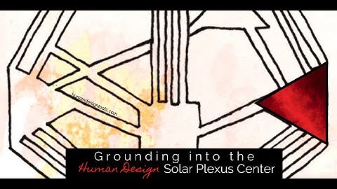 Grounding and the Human Design Emotional Solar Plexus Center