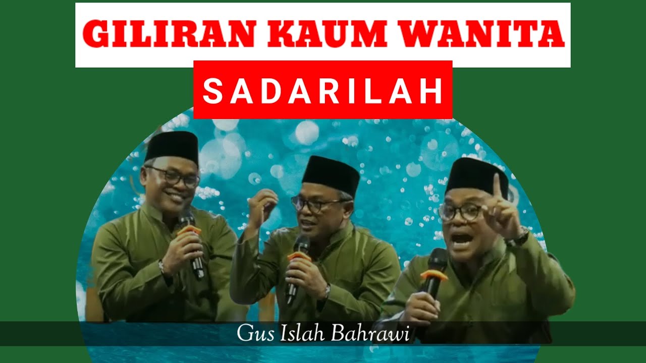GILIRAN KAUM WANITA - SADARILAH || GUS ISLAH BAHRAWI