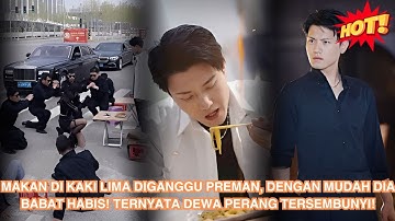 Makan di kaki lima diganggu preman, dengan mudah dia babat habis! Ternyata Dewa Perang tersembunyi!