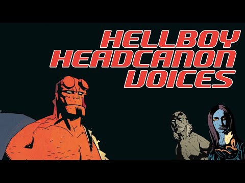 Hellboy - Headcanon Voices