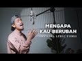 Valdy Nyonk - Mengapa Kau Berubah (Official Lyric Video)