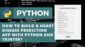 How to Build a Heart Disease Prediction App with Python and Tkinter? | Machine learning projects