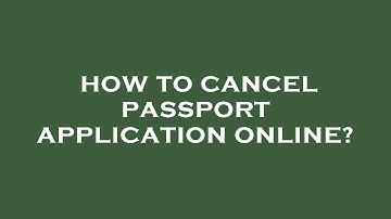 How to cancel passport application online?