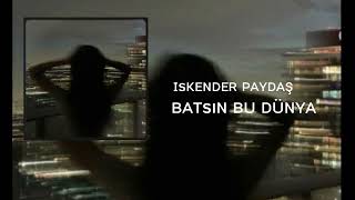ɪ̇sᴋᴇɴᴅᴇʀ ᴘᴀʏᴅᴀş - ʙᴀᴛsıɴ ʙᴜ ᴅᴜ̈ɴʏᴀ ~ᴏ̈ʏʟᴇ ʙɪʀ ᴅᴇʀᴛ ᴠᴇʀᴅɪɴ ᴋɪ ᴋᴇɴᴅɪᴍᴇ ɢᴇʟᴇᴍᴇᴅɪᴍ