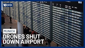 Munich Airport Shut Down Due To Drone Sightings | 10 News
