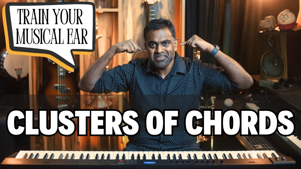 Ear Training - How to Listen to CLUSTERS of Chords Easily