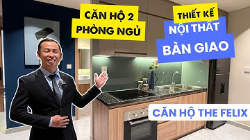 Căn hộ THE FELIX 2 Phòng Ngủ - Chi tiết thiết kế, nội thất bàn giao