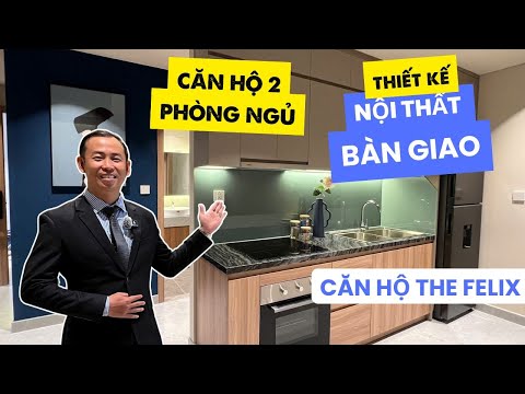 Căn hộ THE FELIX 2 Phòng Ngủ - Chi tiết thiết kế, nội thất bàn giao