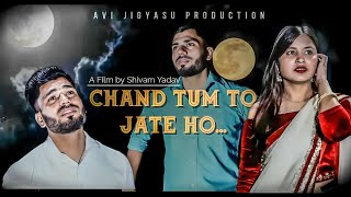 Chand Tum To Jate Hoge (Official Music Video) | Sad Song | AVI Jigyasu Production