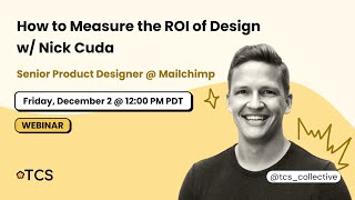 How to Measure the ROI of Design w/ Nick Cuda (Sr. Product Designer @ MailChimp)