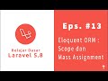 Laravel 5.8 Eps 13 - Mass Assignment, Eloquent Scope