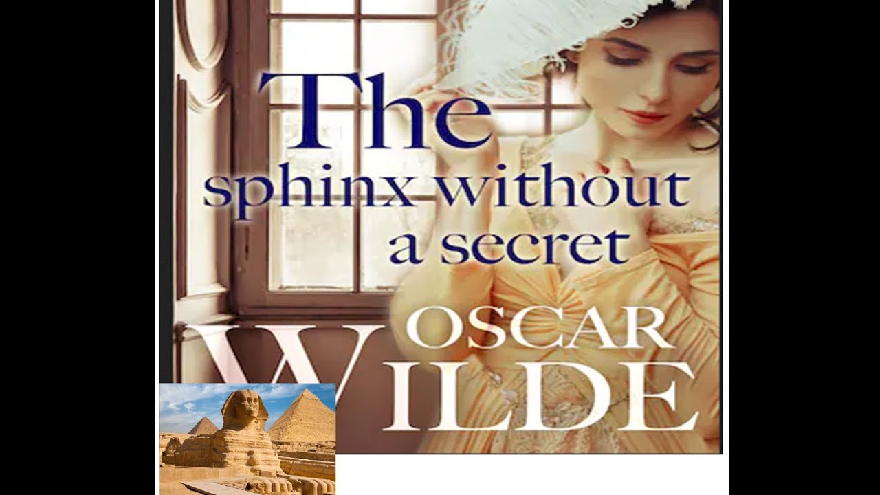 The Sphinx Without A Secret : Oscar Wilde  -  ابو الهول بلا سر : اوسكار وايلد