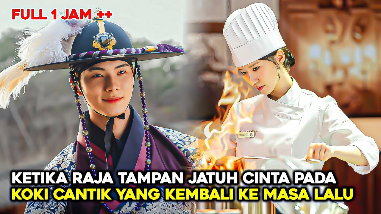 KETIKA RAJA TAMPAN JATUH CINTA PADA KOKI CANTIK DARI MASA DEPAN💕