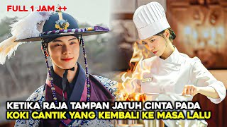 KETIKA RAJA TAMPAN JATUH CINTA PADA KOKI CANTIK DARI MASA DEPAN💕