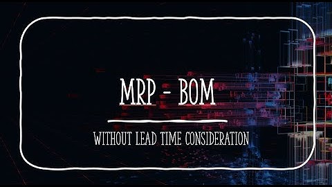 Lecture 9-2 BOM problems (without lead time consideration)