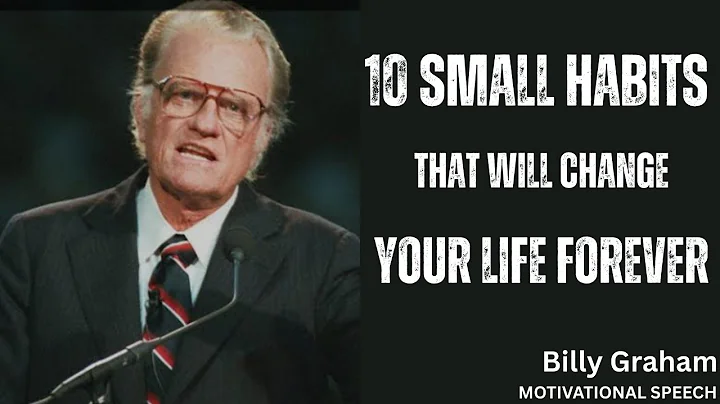 "10 Small Habits That Will Change Your Life Forever | Motivational Speech by Billy Graham"