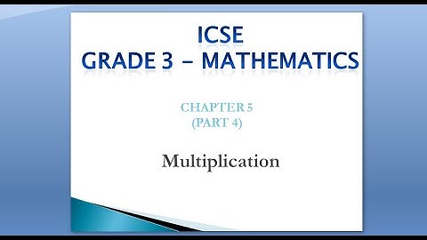 ICSE GRADE 3 Mathematics Chapter 5 Multiplication (Part 4)