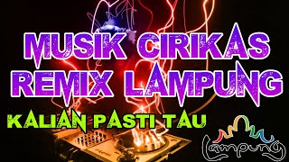 REMIX LAMPUNG - MUSIK CIRIKAS REMIX LAMPUNG - ORG ALL VERSION