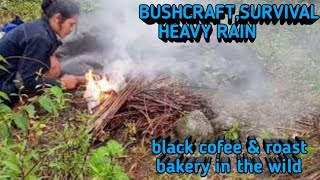 BUSHCRAFT,SURVIVAL HEAVY RAIN black cofee &amp; roast bakery in the wild