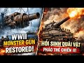 Schwerer Gustav Restored | Hồi Sinh Quái Vật Pháo WWII