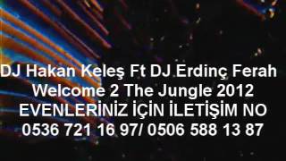 DJ Hakan Keleş Ft DJ Erdinç Ferah - Welcome 2 The Jungle 2012 Resimi