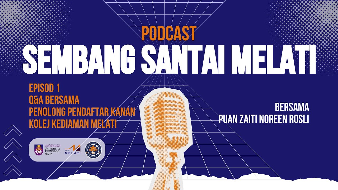 PODCAST: SEMBANG SANTAI MELATI EPISOD 1 Q&A BERSAMA PENOLONG PENDAFTAR KANAN KOLEJ MELATI