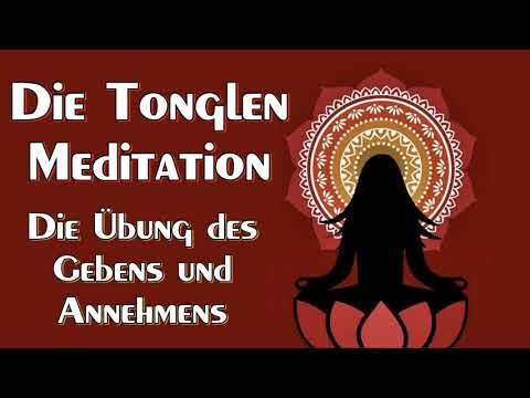 Die Tonglen Meditation – Die Übung des Gebens und Annehmens