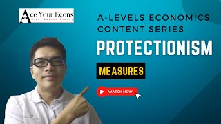 A-Level Economics Content Series - Protectionist Measures (H2)