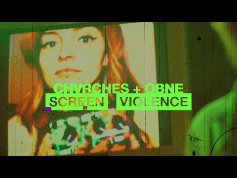 @CHVRCHES  + OBNE Present: Screen Violence