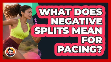 What Does Negative Splits Mean For Pacing?