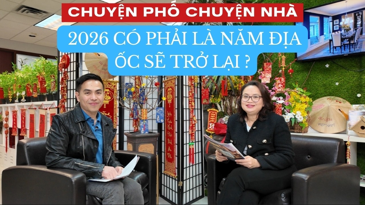 CHUYỆN PHỐ CHUYỆN NHÀ - 2026 Có Phải Là Năm Địa Ốc Sẽ Trở Lại ?