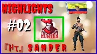 💣HiGHLIGHTS #02💣 🔫INTEGRANTE SANDER🔫☣HUNTERS OFICIAL ☣[Free Fire]