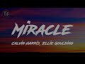 Calvin Harris, Ellie Goulding - Miracle (Lyrics/Letra)