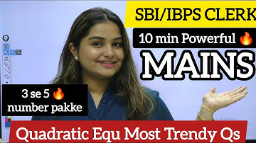 Most Repeated & Trendy Mains Quadratic Equation in SBI/IBPS CLERK MAINS | 10 min session By Minakshi