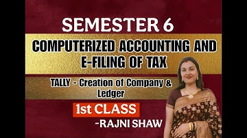 SEMESTER 6 | Computerized Accounting and e-filing of Tax | Tally - Creation of Company & Ledger