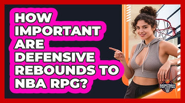 How Important Are Defensive Rebounds To NBA RPG? - Basketball Stats Central