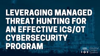 Leveraging Managed Threat Hunting for an Effective ICS/OT Cybersecurity Program