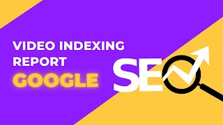 Google search console video pages - Video indexing report