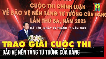 Trao giải cuộc thi bảo vệ nền tảng tư tưởng của Đảng | Tin tức